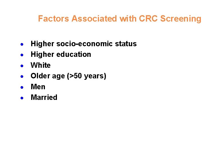 Factors Associated with CRC Screening · · · Higher socio-economic status Higher education White