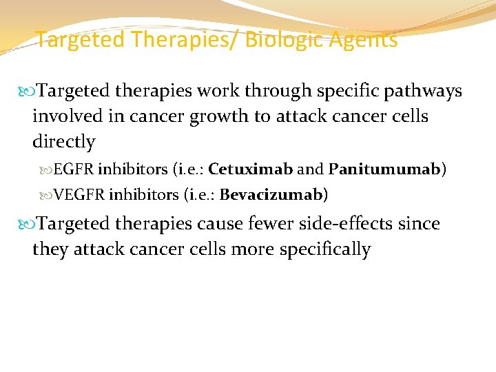 Targeted Therapies/ Biologic Agents Targeted therapies work through specific pathways involved in cancer growth