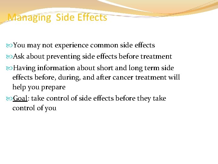 Managing Side Effects You may not experience common side effects Ask about preventing side