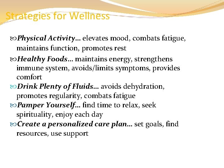 Strategies for Wellness Physical Activity… elevates mood, combats fatigue, maintains function, promotes rest Healthy