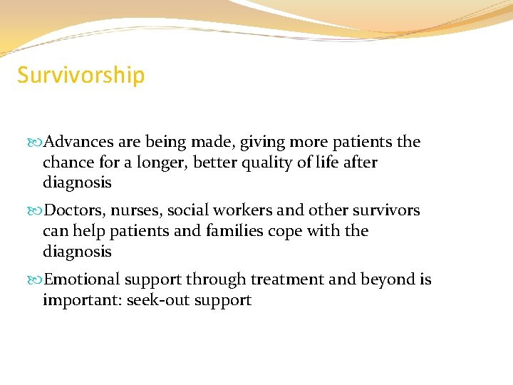 Survivorship Advances are being made, giving more patients the chance for a longer, better