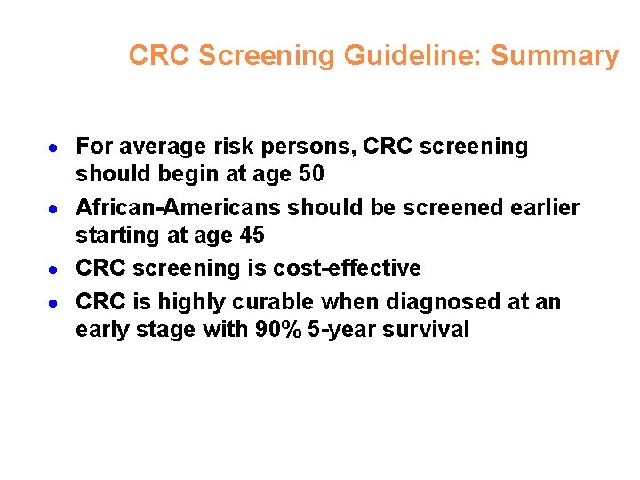 CRC Screening Guideline: Summary · For average risk persons, CRC screening should begin at