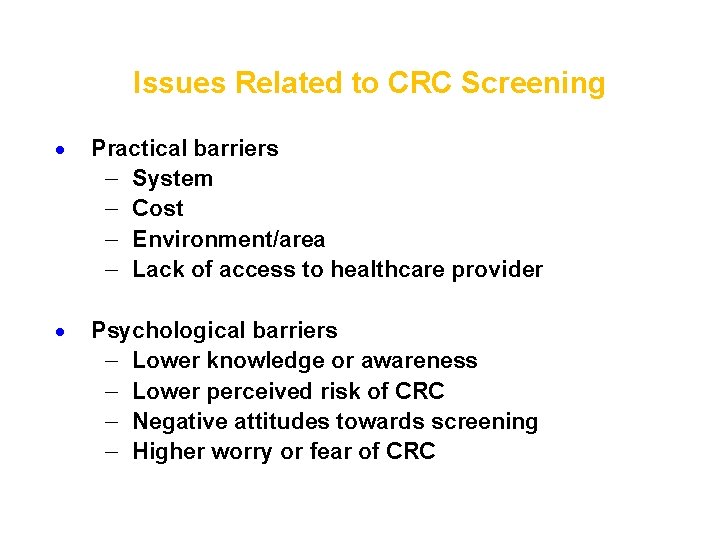 Issues Related to CRC Screening · Practical barriers - System - Cost - Environment/area