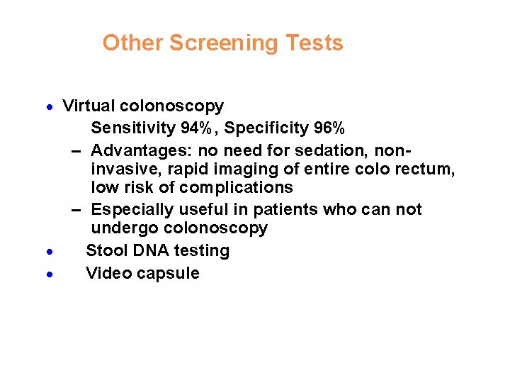 Other Screening Tests · Virtual colonoscopy · · Sensitivity 94%, Specificity 96% – Advantages: