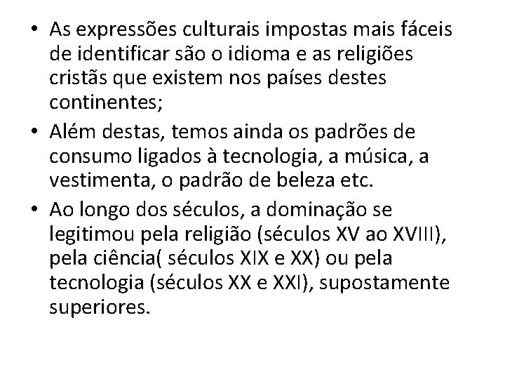  • As expressões culturais impostas mais fáceis de identificar são o idioma e