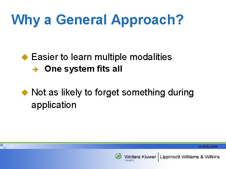 Why a General Approach? u Easier to learn multiple modalities è u One system