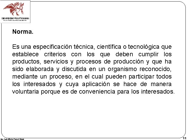 Norma. Es una especificación técnica, científica o tecnológica que establece criterios con los que