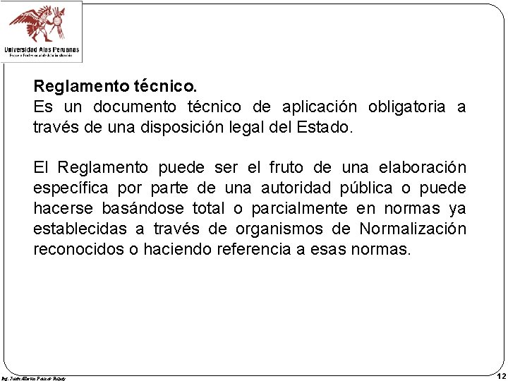 Reglamento técnico. Es un documento técnico de aplicación obligatoria a través de una disposición