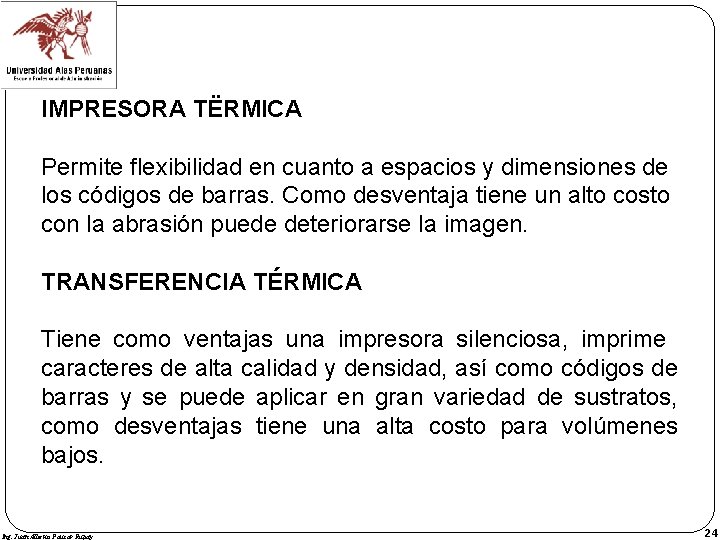 IMPRESORA TËRMICA Permite flexibilidad en cuanto a espacios y dimensiones de los códigos de