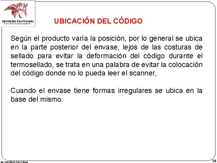 UBICACIÓN DEL CÓDIGO Según el producto varía la posición, por lo general se ubica