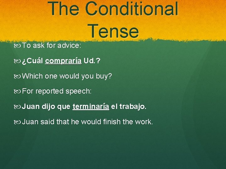 The Conditional Tense To ask for advice: ¿Cuál compraría Ud. ? Which one would