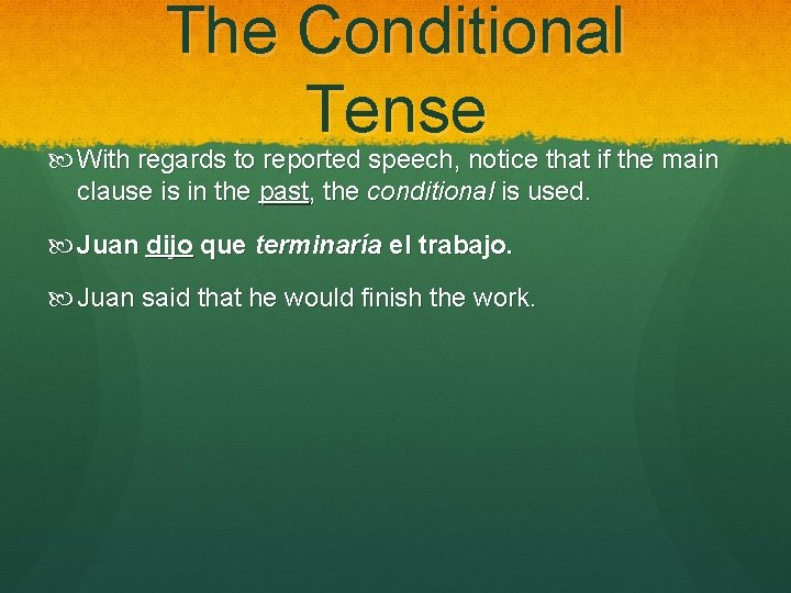 The Conditional Tense With regards to reported speech, notice that if the main clause