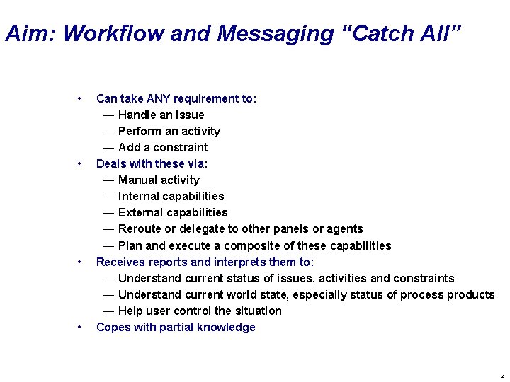 Aim: Workflow and Messaging “Catch All” • • Can take ANY requirement to: —