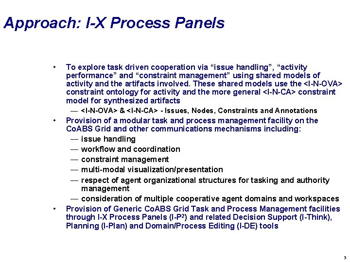 Approach: I-X Process Panels • • • To explore task driven cooperation via “issue