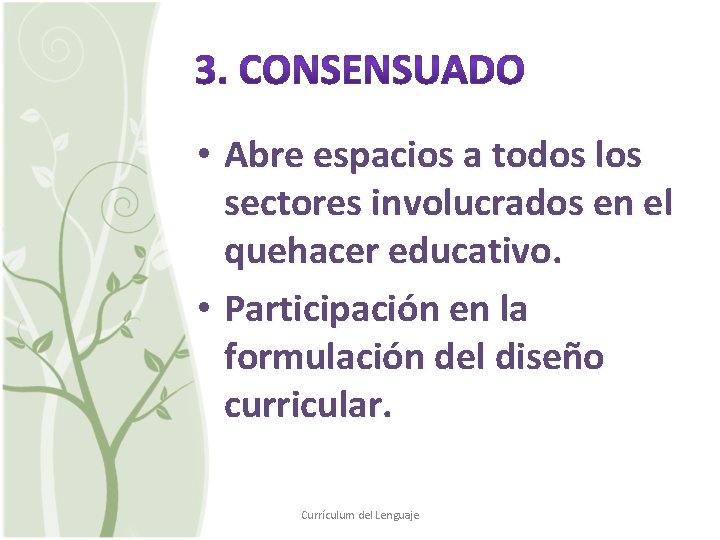  • Abre espacios a todos los sectores involucrados en el quehacer educativo. •