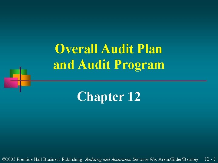 Overall Audit Plan and Audit Program Chapter 12 © 2003 Prentice Hall Business Publishing,