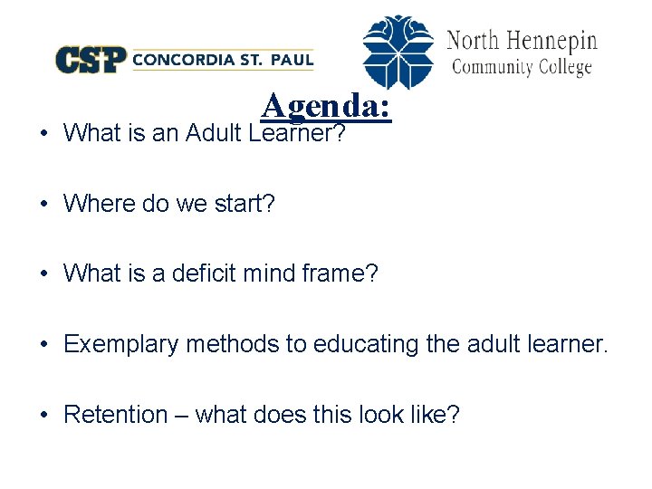 Agenda: • What is an Adult Learner? • Where do we start? • What