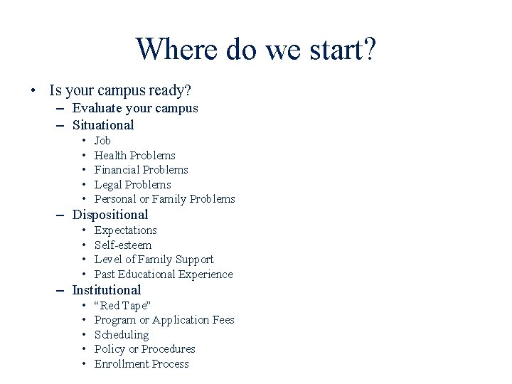 Where do we start? • Is your campus ready? – Evaluate your campus –