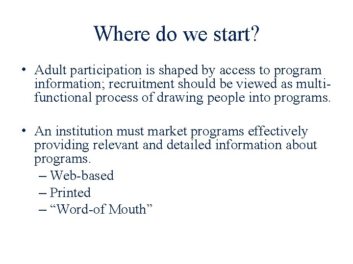 Where do we start? • Adult participation is shaped by access to program information;