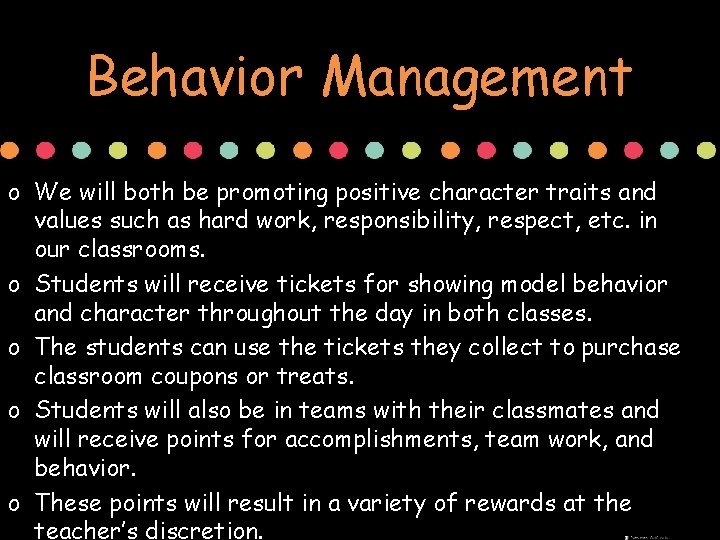 Behavior Management o We will both be promoting positive character traits and values such