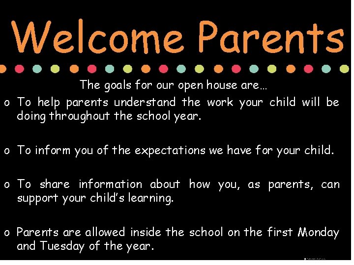 Welcome Parents The goals for our open house are… o To help parents understand