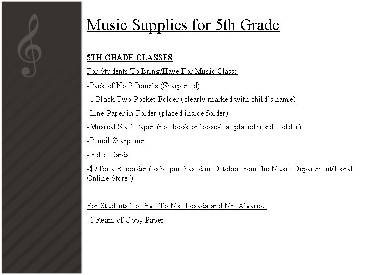 Music Supplies for 5 th Grade 5 TH GRADE CLASSES For Students To Bring/Have