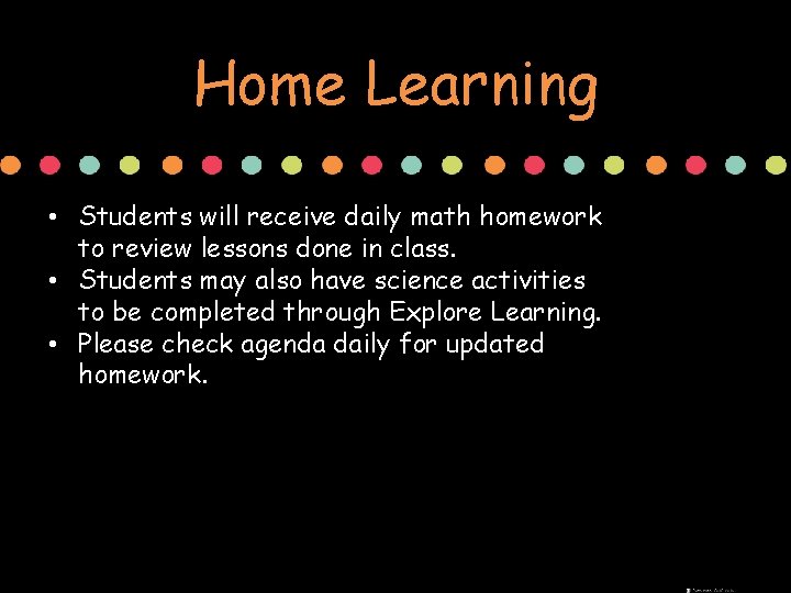 Home Learning • Students will receive daily math homework to review lessons done in