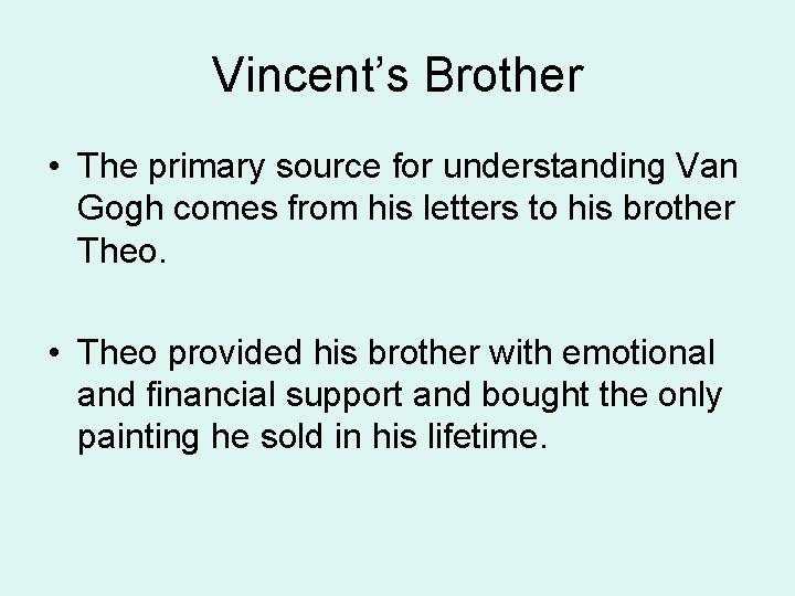 Vincent’s Brother • The primary source for understanding Van Gogh comes from his letters