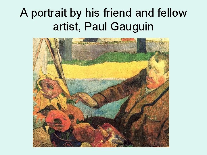 A portrait by his friend and fellow artist, Paul Gauguin 