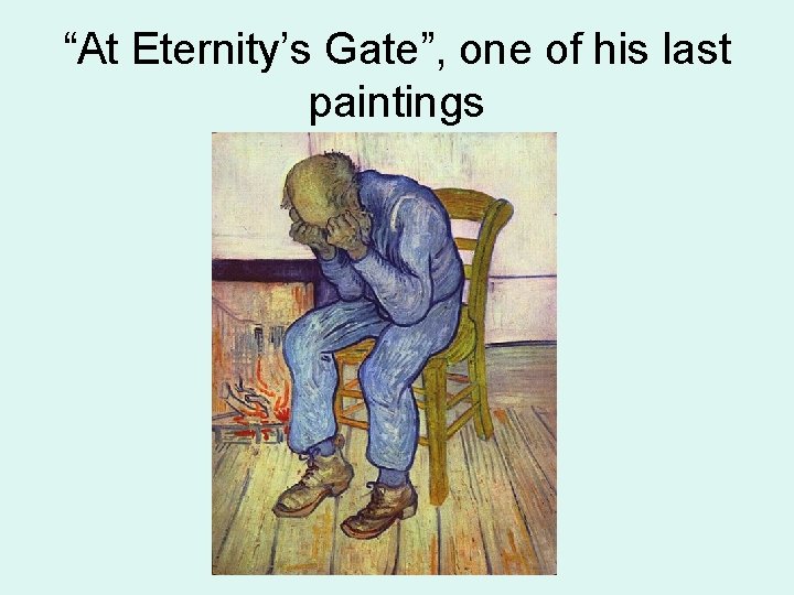 “At Eternity’s Gate”, one of his last paintings 