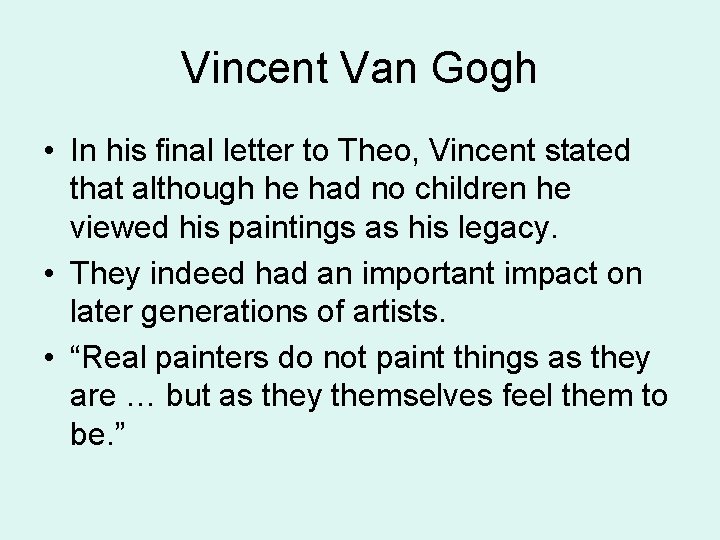 Vincent Van Gogh • In his final letter to Theo, Vincent stated that although