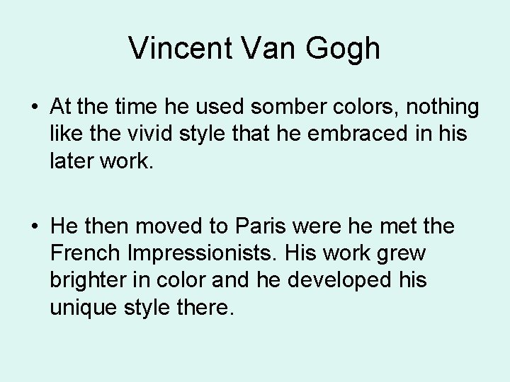 Vincent Van Gogh • At the time he used somber colors, nothing like the