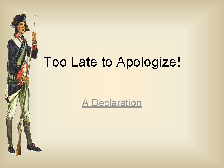 Too Late to Apologize! A Declaration 