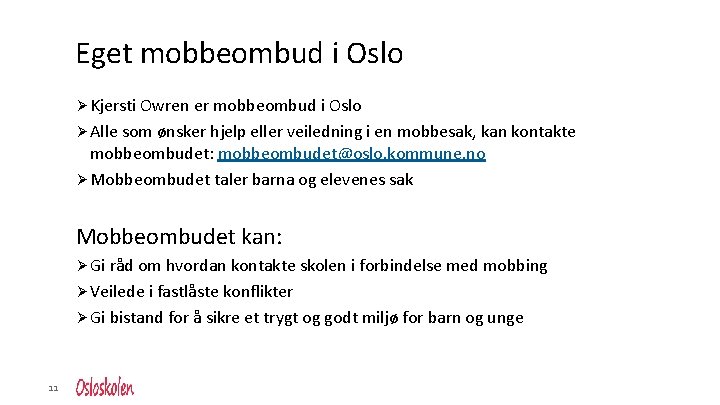 Eget mobbeombud i Oslo Ø Kjersti Owren er mobbeombud i Oslo Ø Alle som