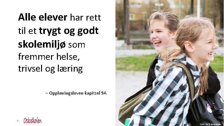 Alle elever har rett til et trygt og godt skolemiljø som fremmer helse, trivsel