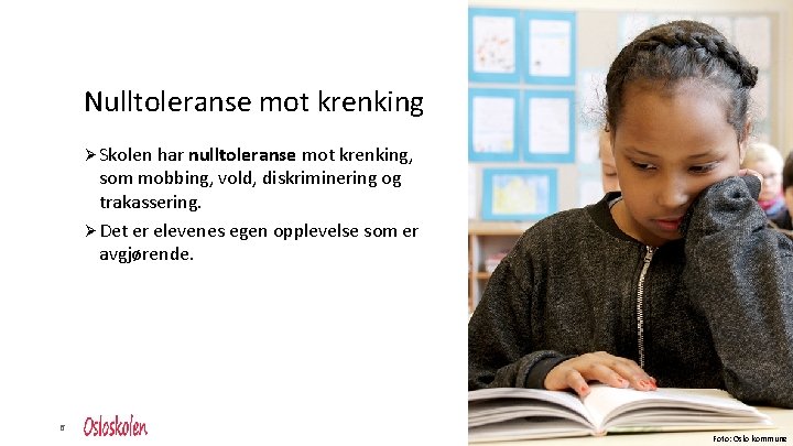 Nulltoleranse mot krenking Ø Skolen har nulltoleranse mot krenking, som mobbing, vold, diskriminering og