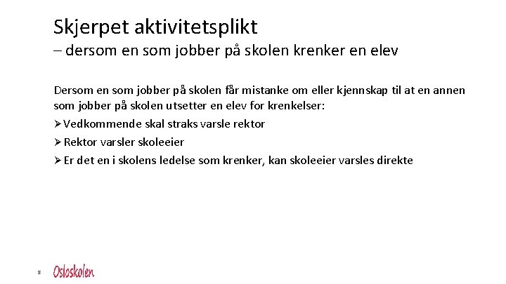 Skjerpet aktivitetsplikt – dersom en som jobber på skolen krenker en elev Dersom en
