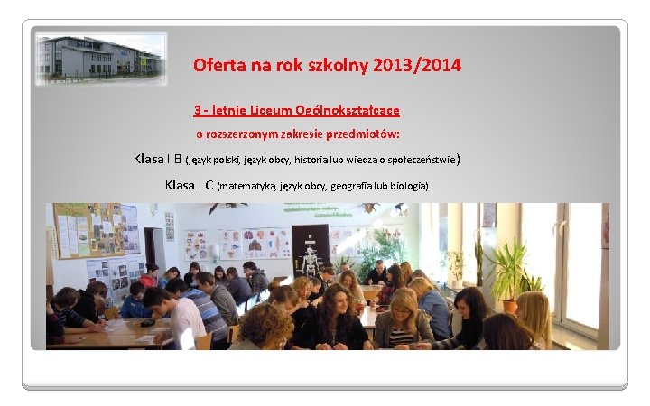 Oferta na rok szkolny 2013/2014 3 - letnie Liceum Ogólnokształcące o rozszerzonym zakresie przedmiotów: