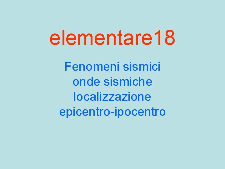 elementare 18 Fenomeni sismici onde sismiche localizzazione epicentro-ipocentro 