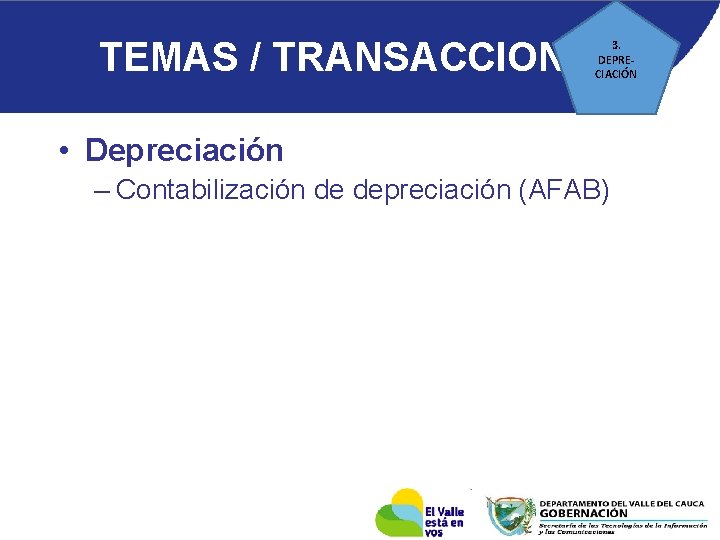 TEMAS / TRANSACCIONES 3. DEPRECIACIÓN • Depreciación – Contabilización de depreciación (AFAB) 
