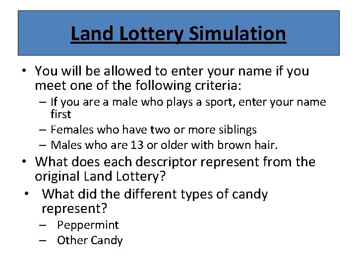Land Lottery Simulation • You will be allowed to enter your name if you