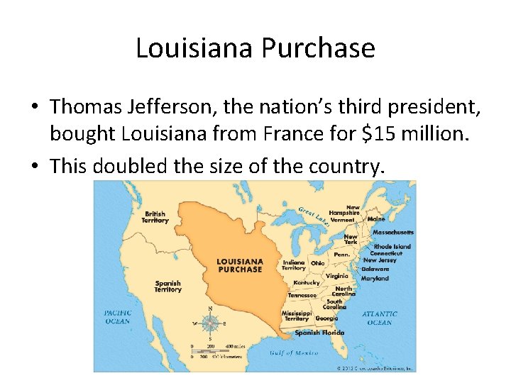 Louisiana Purchase • Thomas Jefferson, the nation’s third president, bought Louisiana from France for