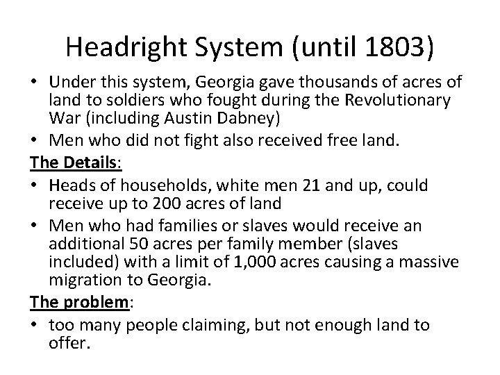 Headright System (until 1803) • Under this system, Georgia gave thousands of acres of