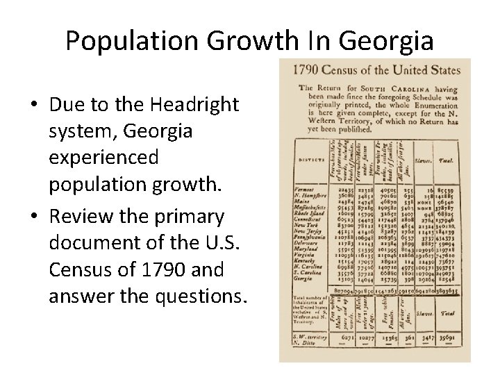 Population Growth In Georgia • Due to the Headright system, Georgia experienced population growth.