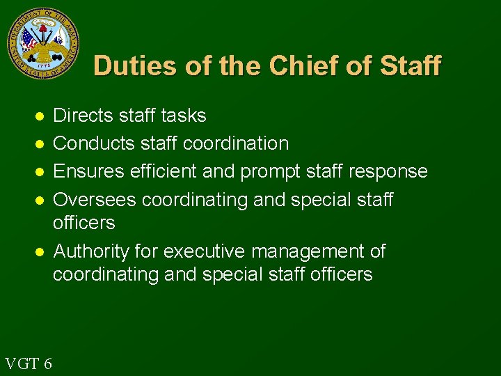 Duties of the Chief of Staff l l l VGT 6 Directs staff tasks