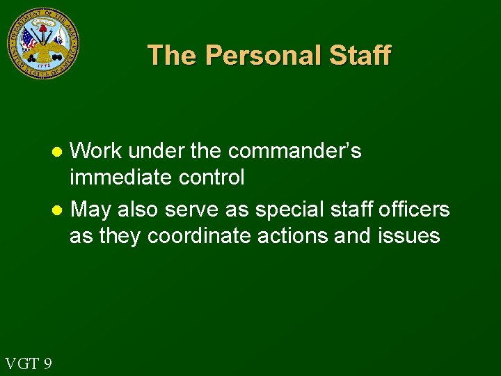 The Personal Staff Work under the commander’s immediate control l May also serve as
