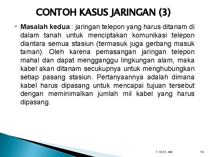 CONTOH KASUS JARINGAN (3) Masalah kedua : jaringan telepon yang harus ditanam di dalam