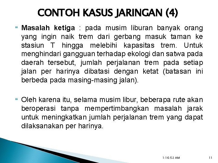 CONTOH KASUS JARINGAN (4) Masalah ketiga : pada musim liburan banyak orang yang ingin