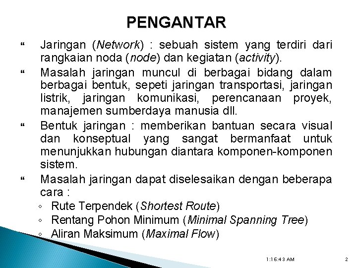 PENGANTAR Jaringan (Network) : sebuah sistem yang terdiri dari rangkaian noda (node) dan kegiatan