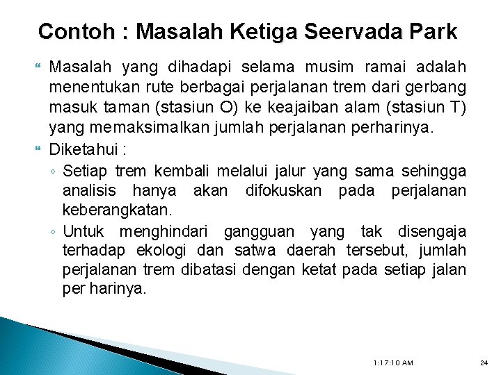 Contoh : Masalah Ketiga Seervada Park Masalah yang dihadapi selama musim ramai adalah menentukan